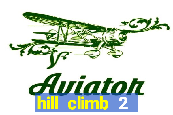 hill climb 2 dinheiro infinito